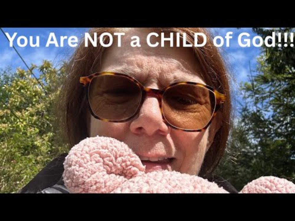 Walk&Talk You Are NOT a CHILD Of God!