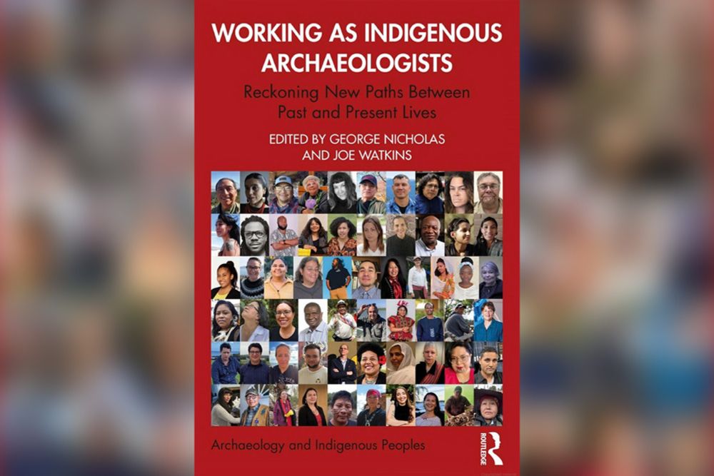 SFU professor publishes new collection of autobiographical accounts from Indigenous archaeologists to advance decolonization in the discipline