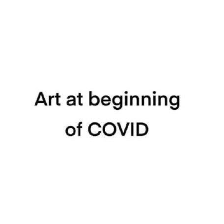 "art at the beginning of Covid"