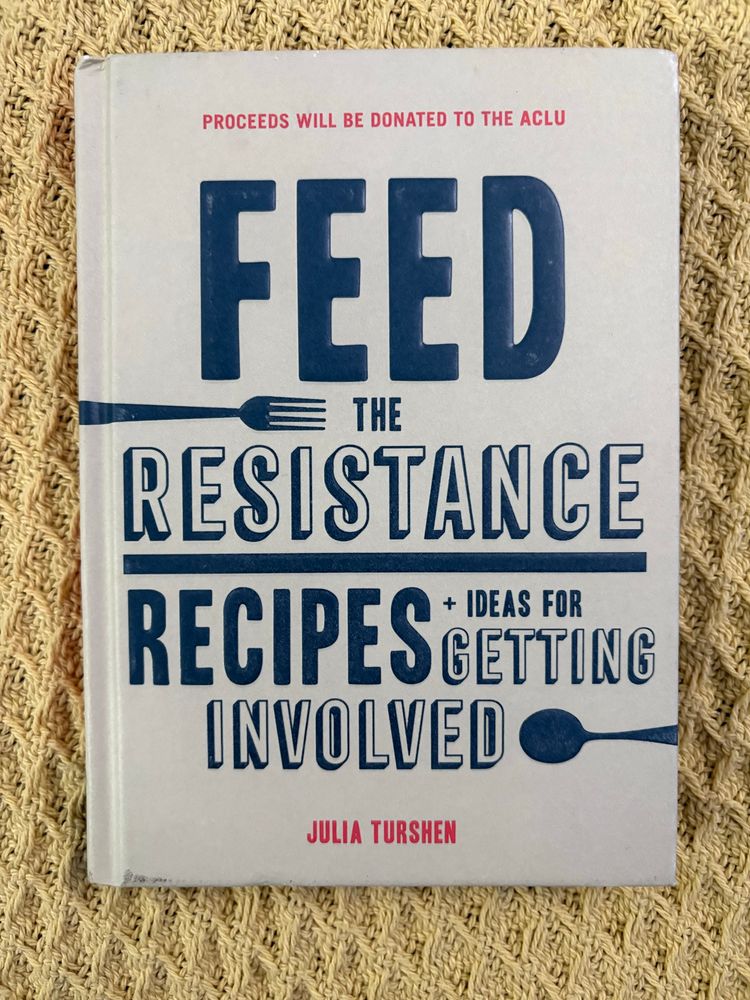 Picture of book - “Feed the Resistance: Recipes and Ideas for Getting Involved” by Julia Turshen 