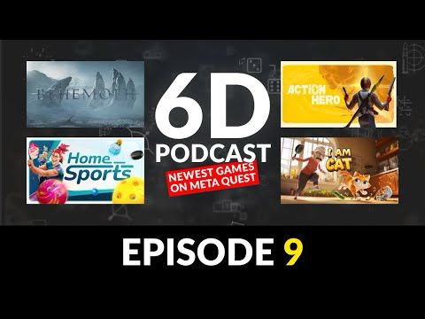 6DOF Podcast Ep. 9 | Behemoth, Action Hero, Home Sports, I Am Cat, Songbird, and more!