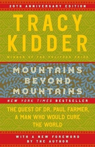 Green and red colorblocked book cover with yellow and white font. Title in white font against blue frond  patterned background in the middle is "Mountains Beyond Mountains". Author Tracy Kidder in yellow font at the top of the cover. Subtitle in yellow font is "The Quest of Dr Paul Farmer, A Man Who Would Cure The World" is against green leaf patterned  background.