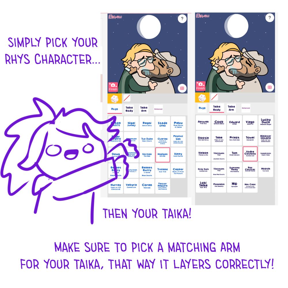 Simply pick your rhys character, then your taika! make sure to pick a matching arm for your taika, that way it layers correctly