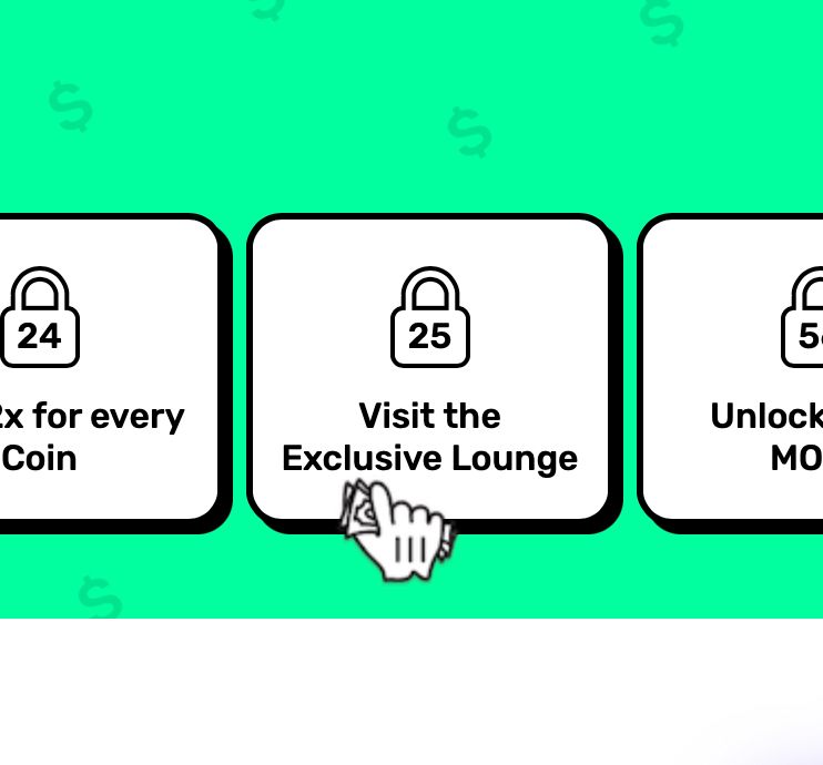 "Visit the Exclusive Lounge" for 25 coins