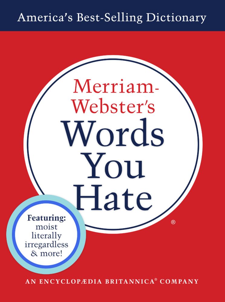 Merriam-Webster's Words You Hate | Featuring moist, literally, irregardless, & more! 