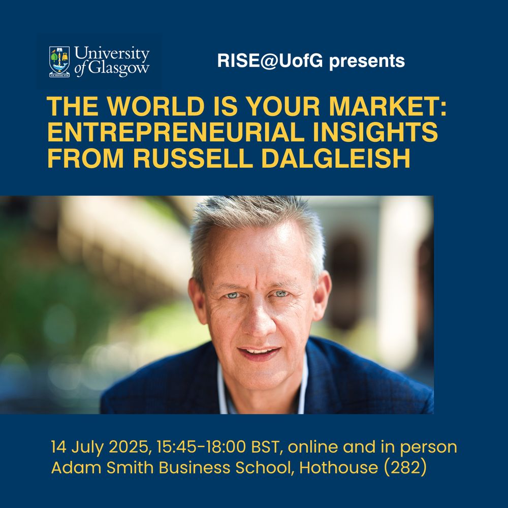 Poster showing headshot of serial entrepreneur and guest speaker at the RISE@UofG event on Monday 14 July, Russell Dalgleish, against a blue background with gold and white text and the logo for the University of Glasgow.