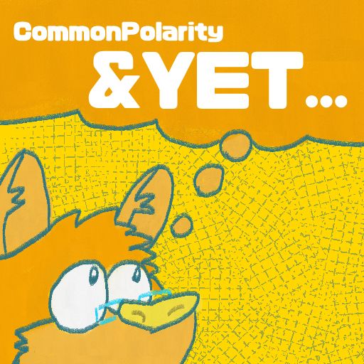 A photo of my fursona looking upwards in a yellowish palette to a thought bubble which has the words "CommonPolarity" and "&YET...".