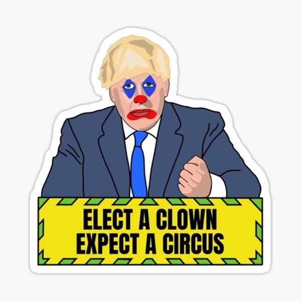 Boris Johnson in clown makeup. Caption reads: Elect a clown, expect a circus.
