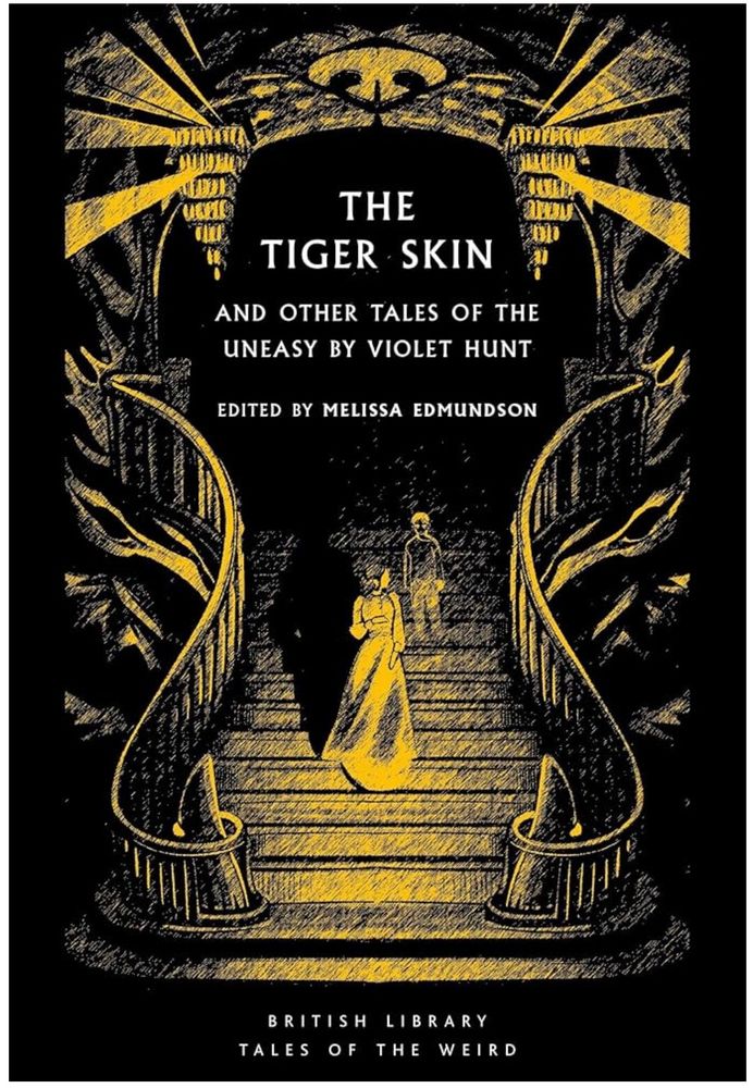 Yellow and black front cover of The Tiger Skin and Other Tales of the Uneasy by Violet Hunt. Published by The British Library. 