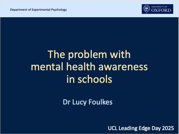 The problem with mental health awareness in schools, Dr Lucy Foulkes, UCL Leading Edge Day 2025