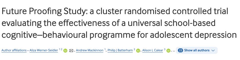 Future Proofing Study: a cluster randomised
controlled trial evaluating the effectiveness of a
universal school-based cognitive–behavioural
programme for adolescent depression