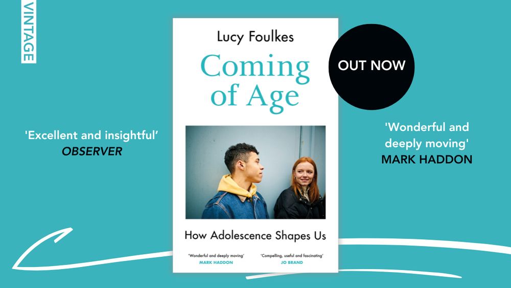 Coming Of Age: How Adolescence Shapes Us by Lucy Foulkes