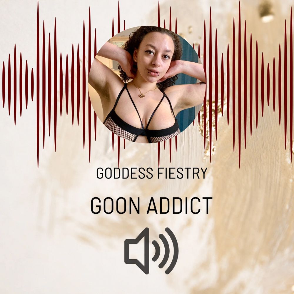 An erotic audio created by FemDom Goddess Fiestry titled “Goon Addict”. The photo is a thumbnail that she created to advertise her latest release.