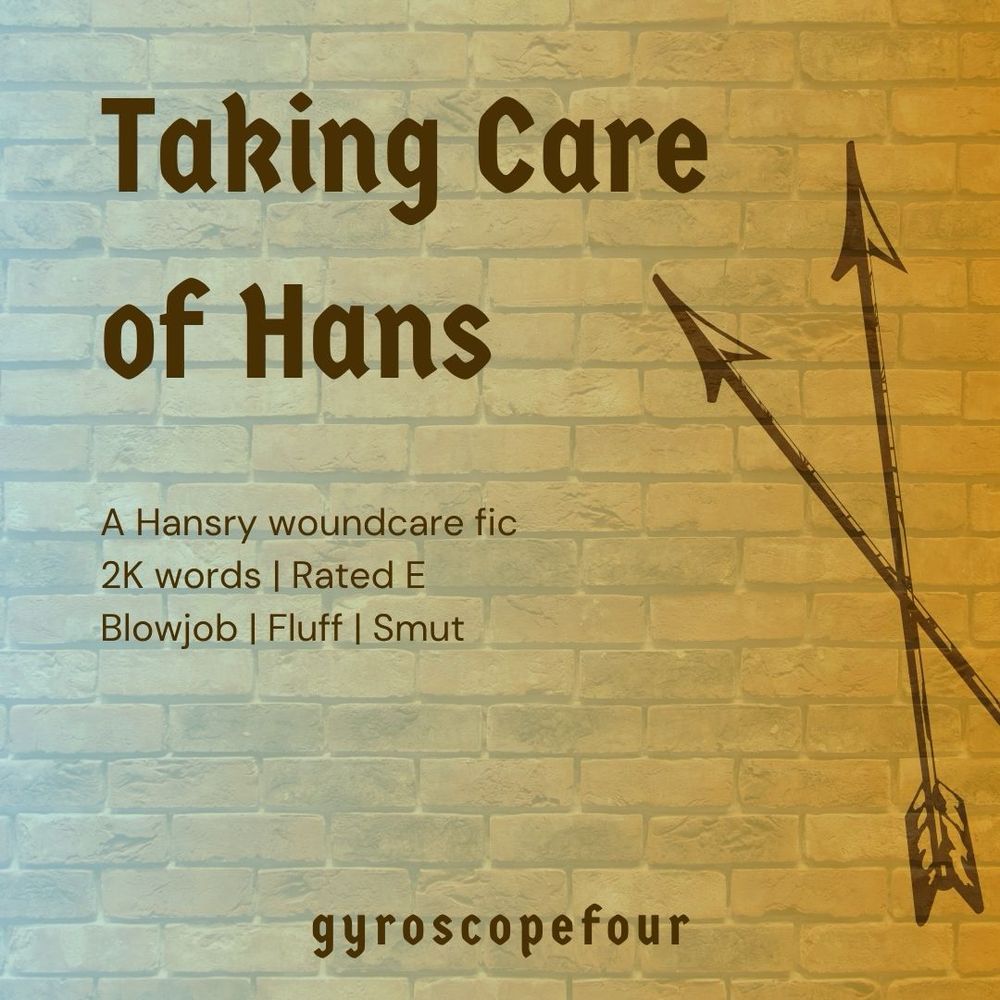 Taking Care of Hans, a hansry wound care fic. 2k words, rated E. blow job, fluff, smut. 