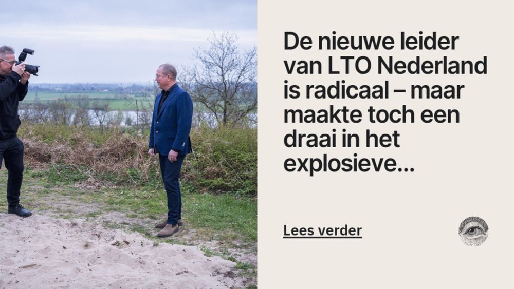 De nieuwe leider van LTO Nederland is radicaal – maar maakte toch een draai in het explosieve mestdossier