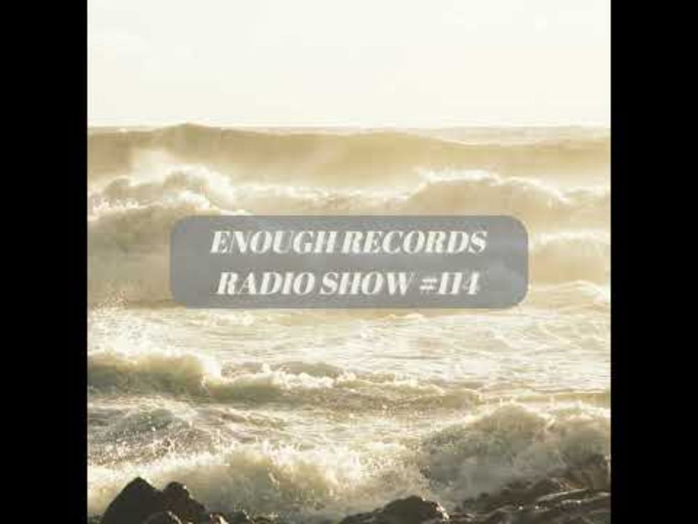 Enough Records Radio Show #114