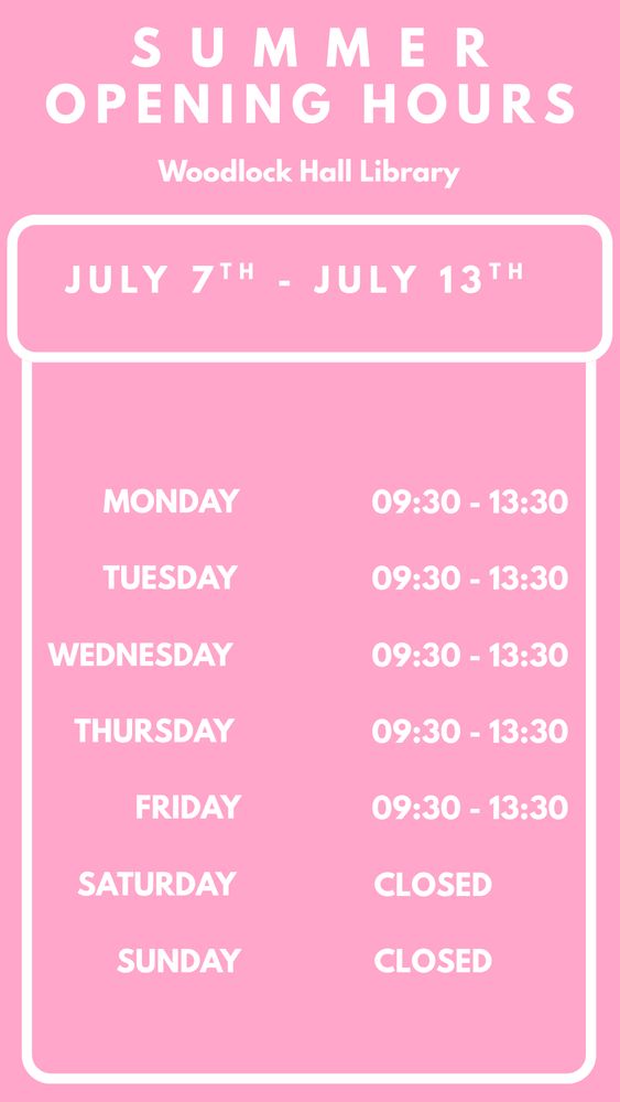Summer opening hours for Woodlock Hall. Monday to friday 9.30-1.30pm. Closed Saturday and sunday