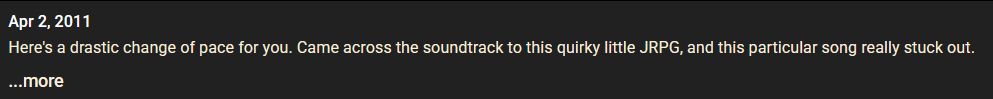 the same thing, but a YouTube video description being turned a slight yellow instead.
"Here's a drastic change of pace for you. Came across the soundtrack to this quirky little JRPG, and this particular song really stuck out."