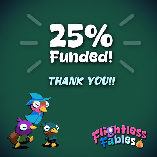 A promotional image for the Flightless Fables Kickstarter campaign celebrating 25% funding reached!