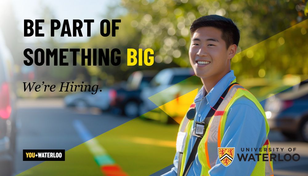Photo of a parking attendant at work, with the words "University of Waterloo. Be part of something big. We're hiring. You + Waterloo."