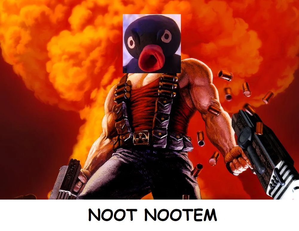Duke Nukem with Pingu's head badly pasted over Duke's head and the caption NOOT NOOTEM 