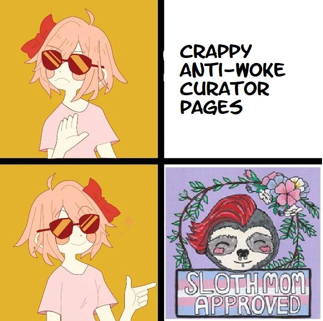 4-panel meme where an anime girl with shades is the first panel is looking away and putting her hand up in a "no thanks" gesture next to a panel that reads "Crappy Anti-Woke Curator Pages", and below is the same anime girl smiling and pointing towards the 4th panel which shows the Casey Explosion curator page cover art that reads "Sloth Mom Approved"