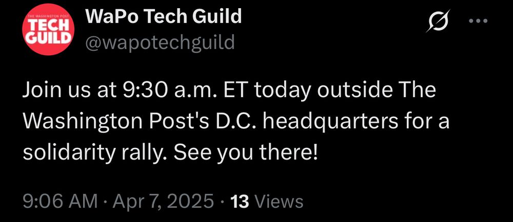 from the WaPo Tech Guild: "Join us at 9:30 a.m. ET today outside The Washington Post's D.C. headquarters for a solidarity rally. See you there!"