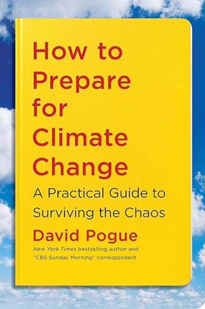 How to Prepare for Climate Change: A Practical Guide to Surviving the Chaos: Pogue, David: 9781982134518: Amazon.com: Books