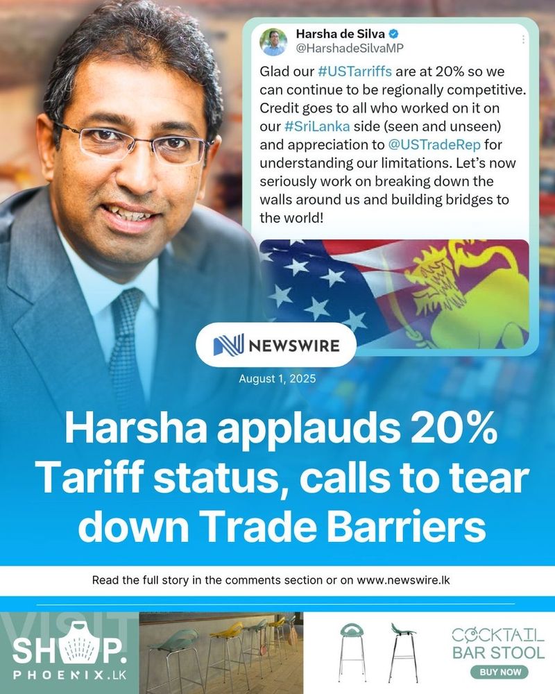 A close-up photograph of Dr. Harsha de Silva, an Opposition Member of Parliament in Sri Lanka. He is smiling confidently, wearing glasses, a dark blazer, and a light blue shirt with a tie. The background features the flags of Sri Lanka and the United States, symbolizing international relations. To the right, there is a tweet by Dr. de Silva expressing his satisfaction with the confirmation that U.S. tariffs on Sri Lankan exports remain at 20%, highlighting the importance of this for Sri Lanka's regional competitiveness. The tweet acknowledges the efforts of people involved in this matter and calls for collaboration to improve trade relationships. Below, the text mentions the date, August 1, 2025, and includes the title "Harsha applauds 20% Tariff status, calls to tear down Trade Barriers," along with a prompt to read the full story. Additionally, there are ads for shopping items such as bar stools in the lower left corner. The overall image conveys a positive message about trade and economic policy affecting Sri Lanka.