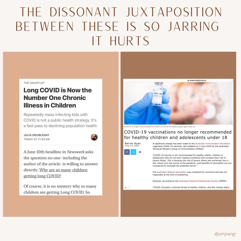 THE DISSONANT JUXTAPOSITION BETWEEN THESE IS SO JARRING
IT HURTS

(Two articles)

A. THE GAUNTLET
Long COVID is Now the Number One Chronic
Illness in Children
Repeatedly mass infecting kids with
COVID is not a public health strategy. It's a fast pass to declining population health
JULIA DOUBLEDAY

B. Canberra Times,  ATAGI no longer recommending the CVD-19 vaccine for healthy people aged u18.
Bernie Ryan