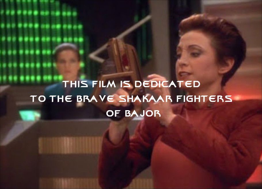 Major Kira deep space 9 showing her takes on diplomacy with Cardassia. Says this film is dedicated to the brave shakaar fighters of bajor