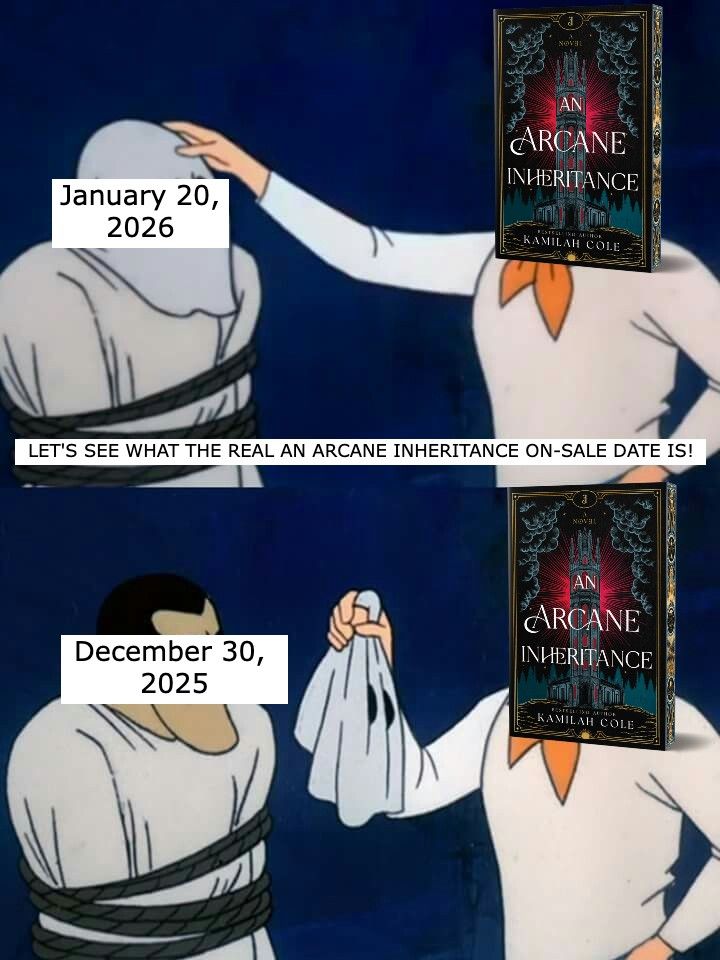 Scooby Doo meme of Freddie reaching out to pull off a mask that reads January 20, 2026, saying "Let's see what the real AN ARCANE INHERITANCE on-sale date is!" and under the mask it says December 30, 2025. Freddie's face is AN ARCANE INHERITANCE deluxe edition
