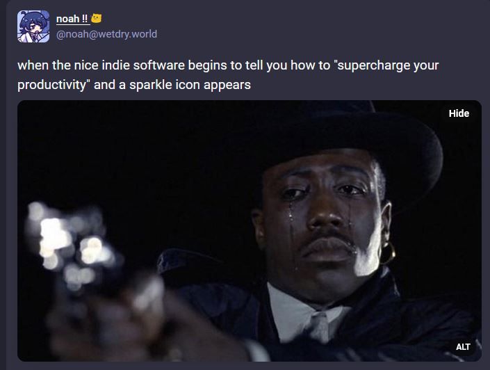 Crying Wesley Snipes meme (he's aiming a revolver off screen). Caption reads: " When the nice indie software begins to tell you how to "supercharge your productivity" and a sparkle icon appears