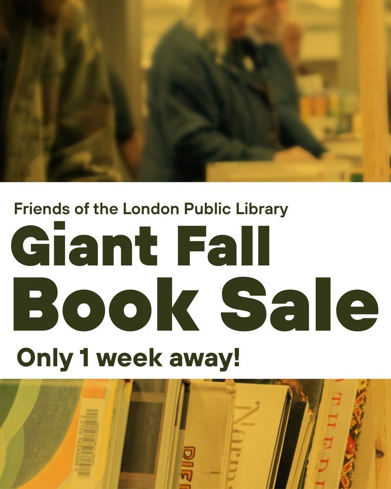 Background:  people peruse books at the book sale. Foreground: text reading: Friends of the London Public Library, Giant Fall Book Sale. Only 1 Week away!
