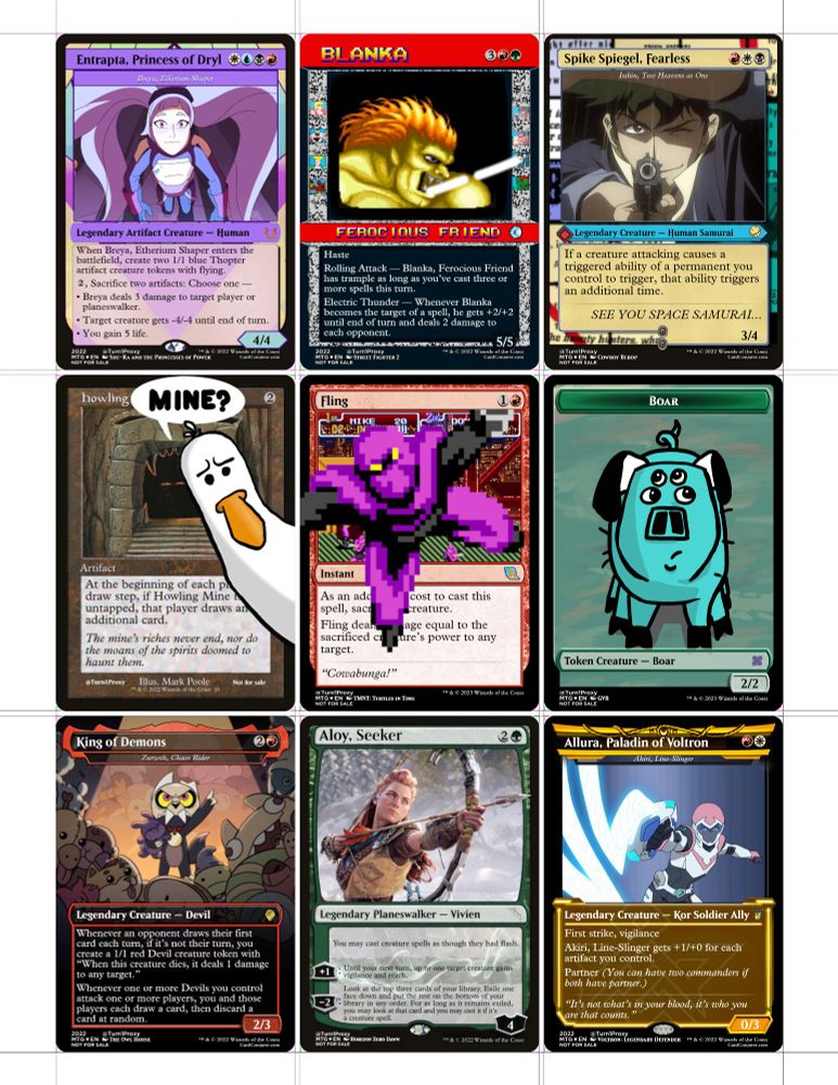 Proxy print page! 
Breya as Entrapta, Blanka arcade frame, Isshin as Spike Spiegal
Howling Mine with Finding Nemo Seagull, TMNT themed Fling, Mondu boar token
Zurzoth as King of Demons, Vivien as Aloy, Akiri as Allura