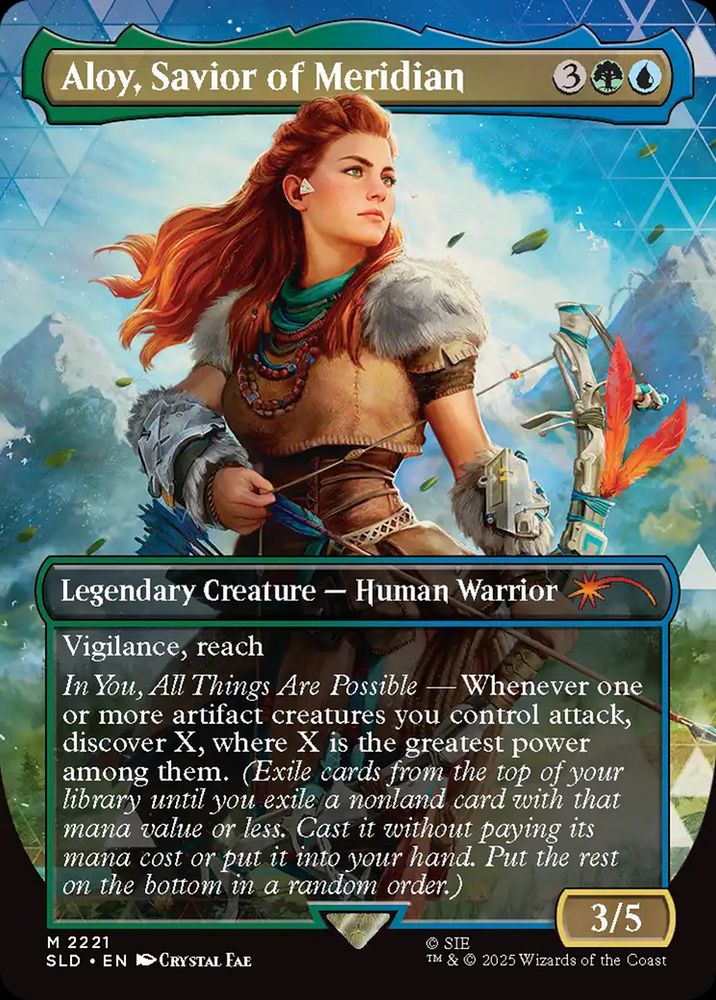 MtG card:  Aloy, Savior of Meridian {3}{G}{U}

Legendary Creature — Human Warrior

Vigilance, reach

In You, All Things Are Possible — Whenever one or more artifact creatures you control attack, discover X, where X is the greatest power among them. (Exile cards from the top of your library until you exile a nonland card with that mana value or less. Cast it without paying its mana cost or put it into your hand. Put the rest on the bottom in a random order.)
3/5 