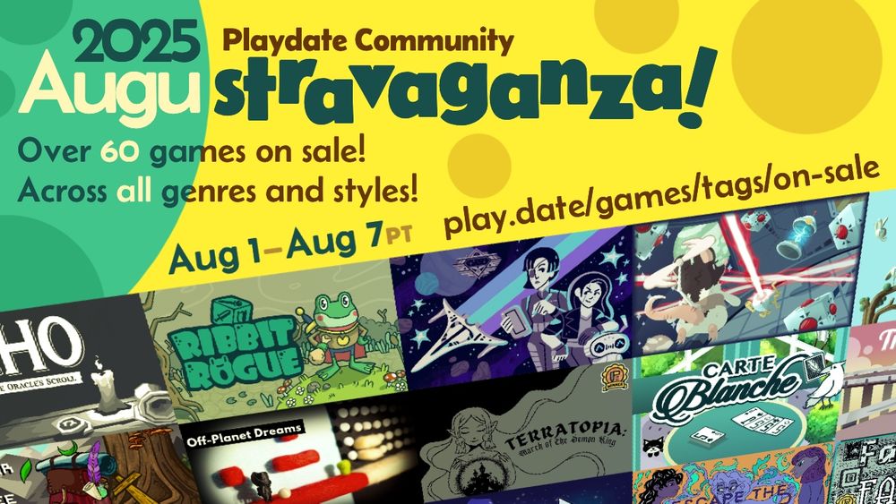 Flat, bubbly promotional poster with a yellow background and green accents. "2025 Playdate Community Augustravaganza! Over 60 games on sale, across all genres and styles! Runs from August 1st to August 7th, pacific time." There's a link to the catalog sale page, and a variety of Playdate game thumbnails lining the bottom of the frame.