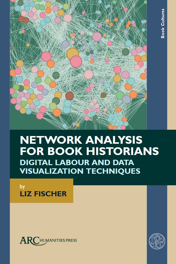 Cover for a book titled Network Analysis for Book Historians: Digital Labour and Data Visualization Techniques