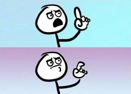 The I-uh… wait meme
Guy holding his finger up, about to say something. Next panel he reconsiders like “on second thought…”
