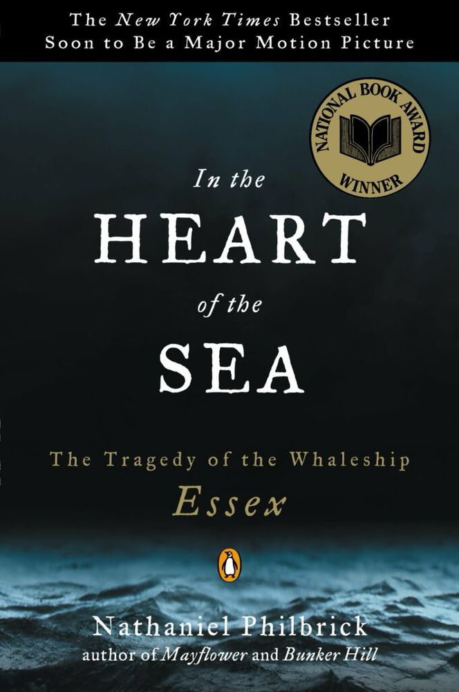 In the Heart of the Sea: The Tragedy of the Whaleship Essex, by Nathaniel Philbrick