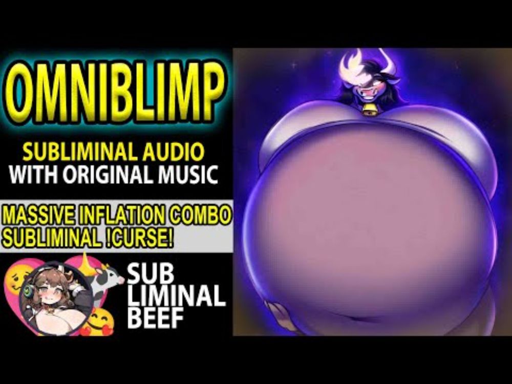 👼🎈 OMNIBLIMP 🎈👼 Be FORCED to feel TOO MUCH OVERWHELMING Desired Areas Inflation/Expansion Subliminal