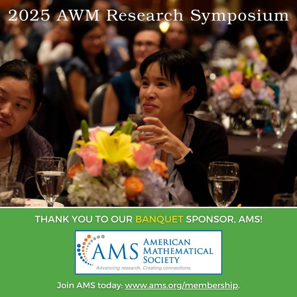 Photo of two women seated at banquet tables in the foreground, with other conference participants seated at tables in the background. Graphic thanks sponsor AMS for their support of the 2025 AWM Research Symposium, has the AMS logo, and a link to become a member of AMS: www.ams.org/membership. 