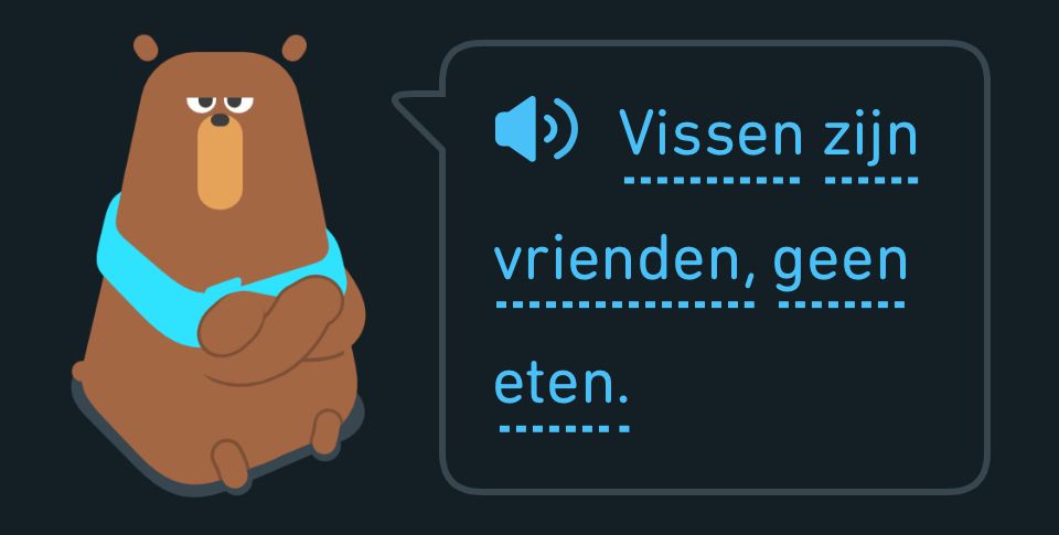 Aufgabe in Duolingo: Vissen zijn vrienden, geen eten. Fische sind Freunde, kein Essen.