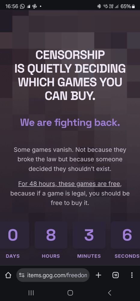 Censorship
is quietly deciding
which games you can buy.

We are fighting back.

Some games vanish. Not because they broke the law but because someone decided they shouldn’t exist.

For 48 hours, these games are free, because if a game is legal, you should be free to buy it.