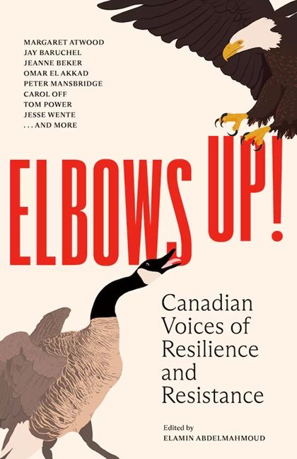 cover of a forthcoming anthology of “Canadian Voices of Resilience and Resistance” that is entitled “Elbows Up!” a hockey catchphrase popularized by Gordie Howe of the Detroit Red Wings