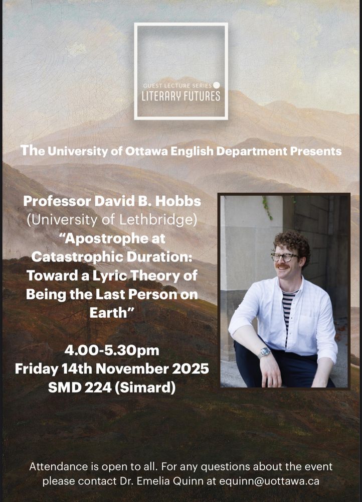 a poster for a talk entitled “Apostrophe at Catastrophic Duration: Towards a Lyric Theory of Being the Last Person on Earth” being held at 4pm EST in room SMD 224 at UOttawa