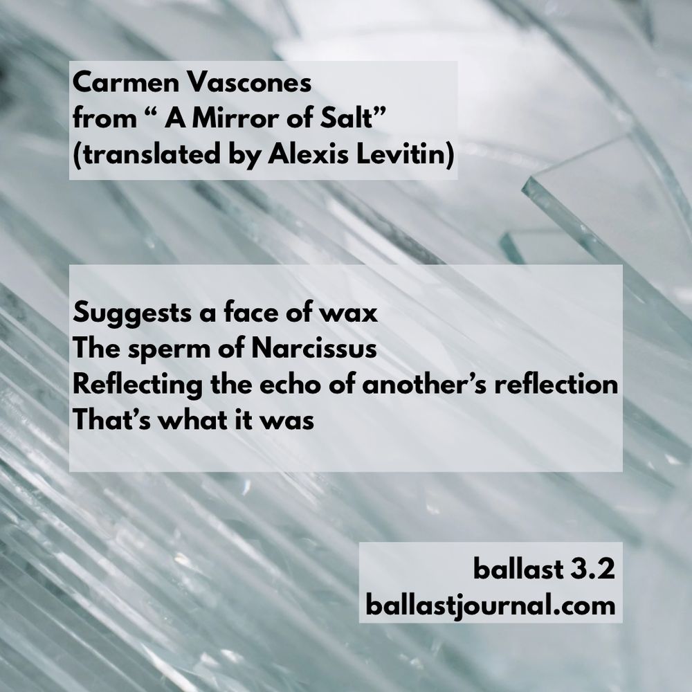 Poem excerpt from 'A Mirror of Salt' by Carmen Vascones, translated by Alexis Levitin. Text reads: 'Suggests a face of wax / The sperm of Narcissus / Reflecting the echo of another's reflection / That's what it was.’ Published in ballast issue 3.2.