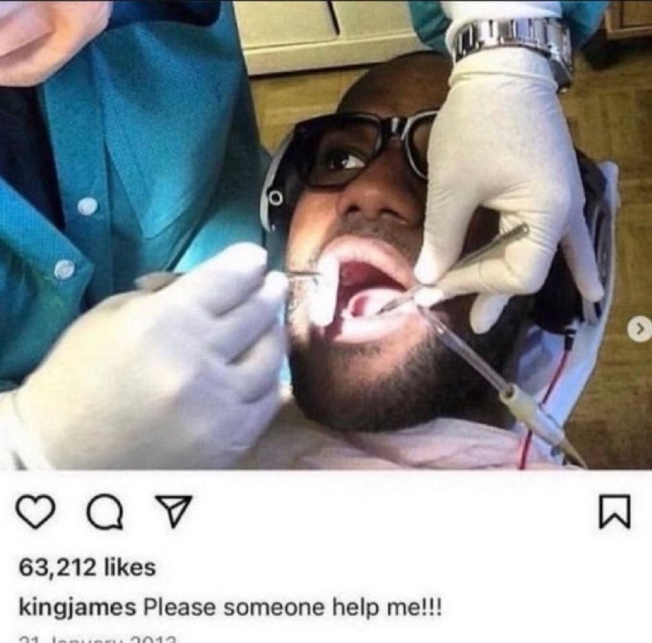 Instagram post of King James getting dental care with the caption “Please someone help me!!!”