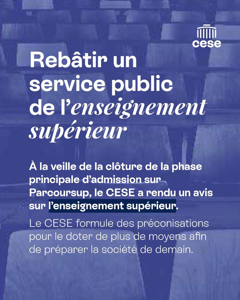 Rebâtir un service public de l’enseignement supérieur

À la veille de la clôture de la phase principale d’admission sur Parcoursup, le CESE a rendu un avis sur l’enseignement supérieur.
Le CESE formule des préconisations pour le doter de plus de moyens afin de préparer la société de demain.