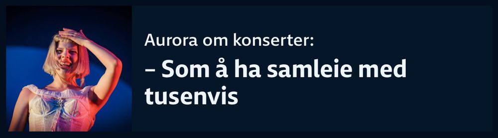 Skjermdump fra forsida på NRK. Bilde av Aurora på scenen ved siden av overskriften: «Aurora om konserter: - Som å ha samleie med tusenvis»
